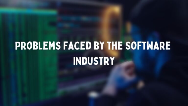 Problems Faced By the Software Industry